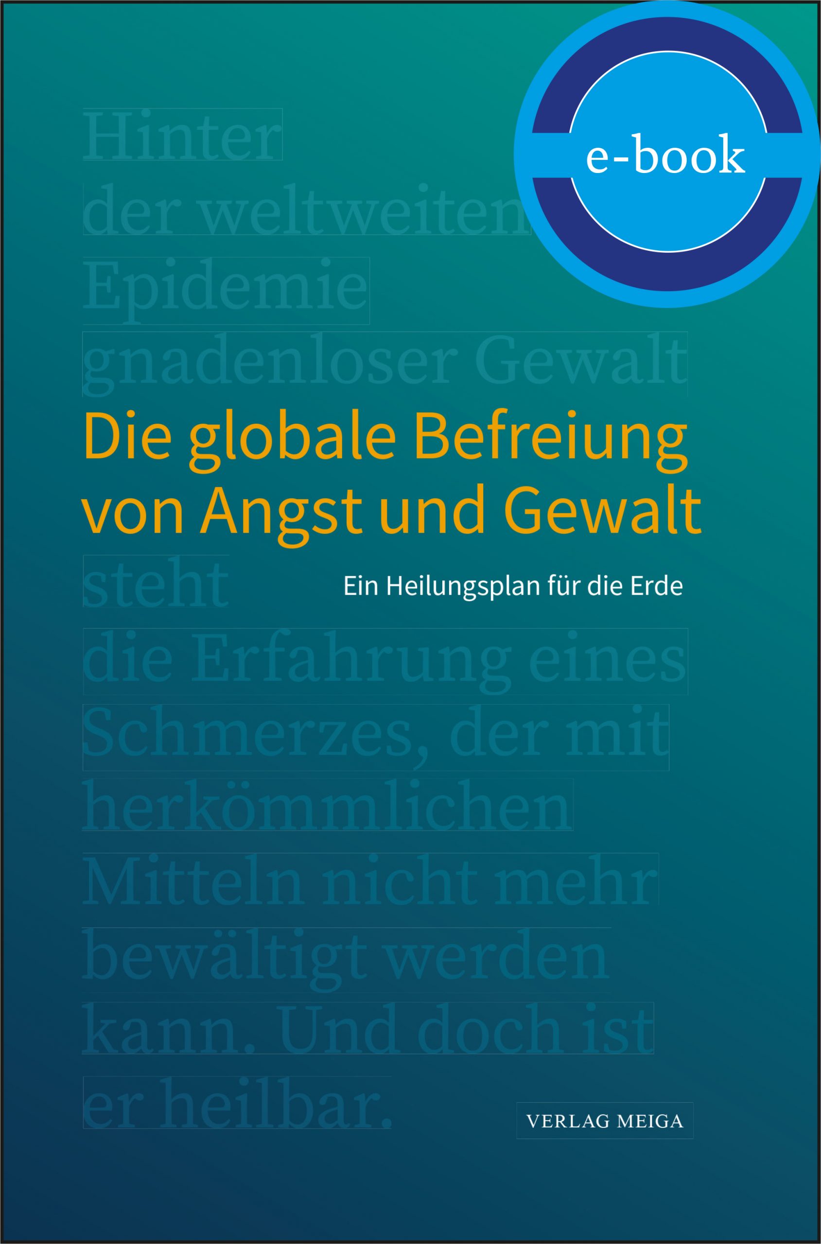 Die globale Befreiung von Angst und Gewalt. Ein Heilungsplan für die Erde E-Book