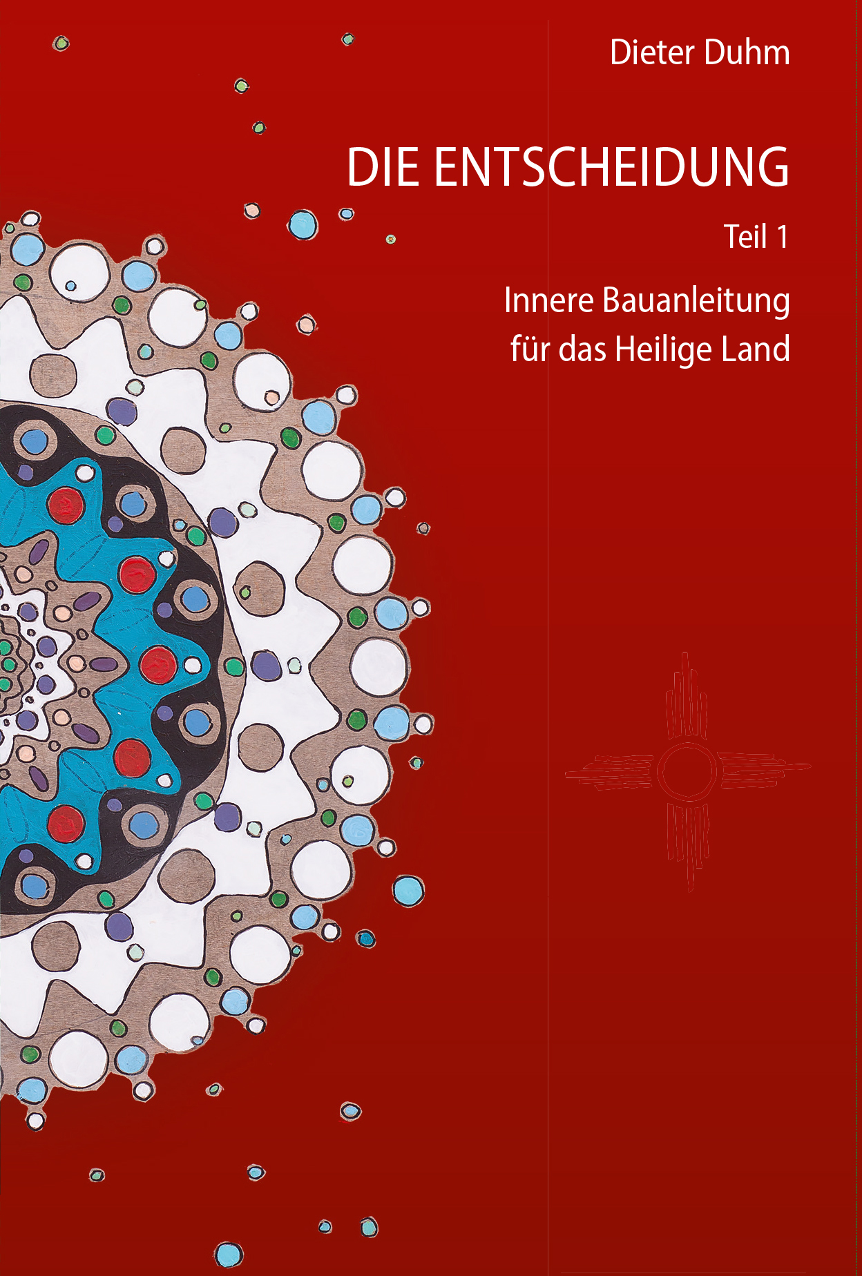 Die Entscheidung. Innere Bauanleitung für das Heilige Land